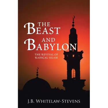 The Beast and Babylon: The Revival of Radical Islam