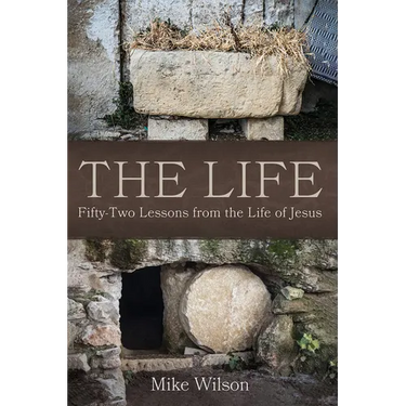The Life: Fifty-Two Lessons from the Life of Jesus