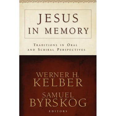 Jesus in Memory: Traditions in Oral and Scribal Perspectives