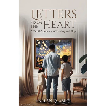 Letters From The Heart: A Family's Journey of Healing and Hope