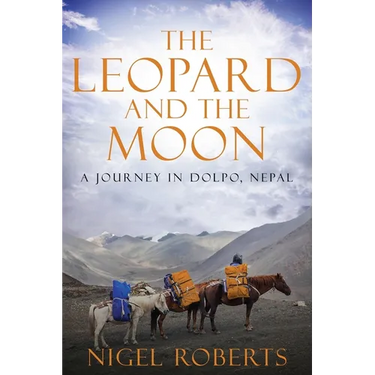 The Leopard and the Moon: A Journey in Dolpo, Nepal