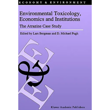 Environmental Toxicology, Economics and Institutions: The Atrazine Case Study