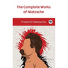The Complete Works of Nietzsche