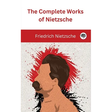 The Complete Works of Nietzsche