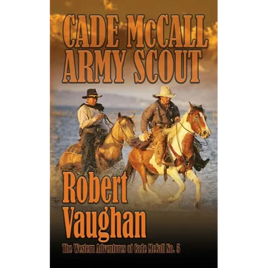 Cade McCall: Army Scout: The Western Adventures of Cade McCall Book V