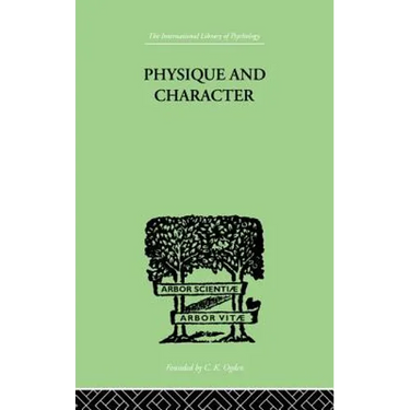 Physique and Character: An Investigation of the Nature of Constitution and of the Theory