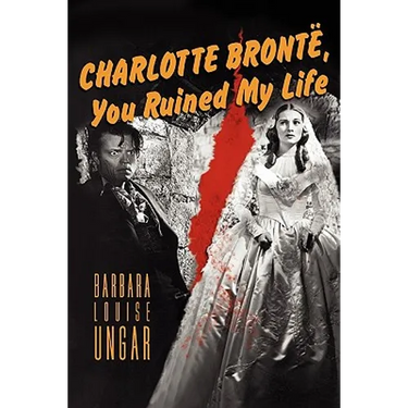 Charlotte Bronte, You Ruined My Life