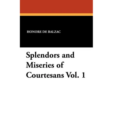 Splendors and Miseries of Courtesans Vol. 1