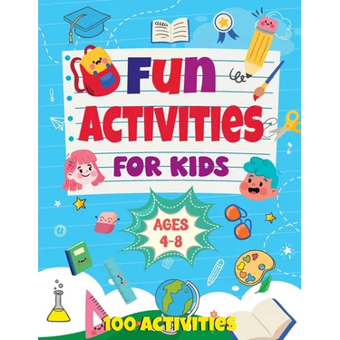 Fun Activities for Kids Ages 4-8: 100 Activities