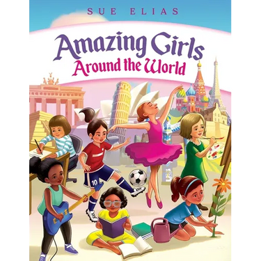 Girls Are Amazing Around the World: Inspiring Stories for Kids About Courage, Friendship, and Self-Confidence (Empowering Motivational Book for Girls