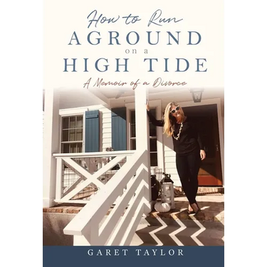 How to Run Aground on a High Tide: A Memoir of a Divorce