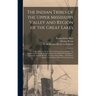 The Indian Tribes of the Upper Mississippi Valley and Region of the Great Lakes: as Described by Nicolas Perrot, French Commandant in the Northwest; B
