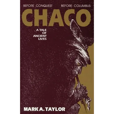 Chaco, A Tale of Ancient Lives: A Tale of Ancient Lives