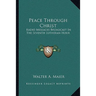Peace Through Christ: Radio Messages Broadcast In The Seventh Lutheran Hour
