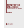 Eating Disorders and Addictions: Clinical Perspectives and Treatment
