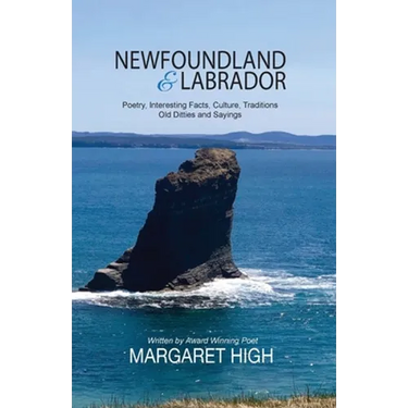 Newfoundland & Labrador: Poetry, Interesting Facts, Culture, Traditions, Old Ditties and Sayings