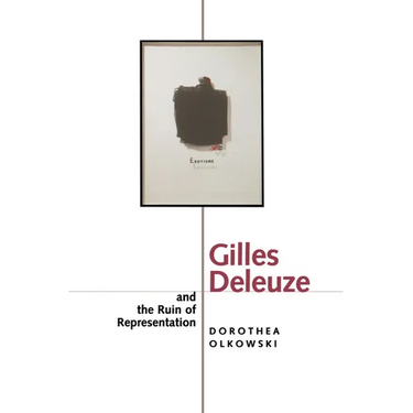 Gilles Deleuze and the Ruin of Representation