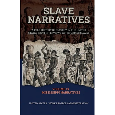 Slave Narratives Volume IX Mississippi Narratives