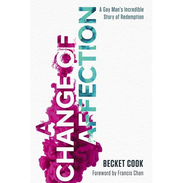A Change of Affection: A Gay Man's Incredible Story of Redemption