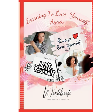Learning to Love Yourself, Again: Your Journey to Rediscover Self-Love