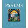 The Little Book of Psalms: Words of Praise, Comfort and Hope