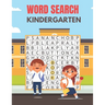 Kindergarten Word Search: A Unique Kindergarten Word Search Book for Kids Fun Brain Bending Word Search Puzzles to Have Fun and Relief Daily Str