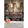 On the Border of a Dream: One Mexican Boy's Journey to Become an American Surgeon