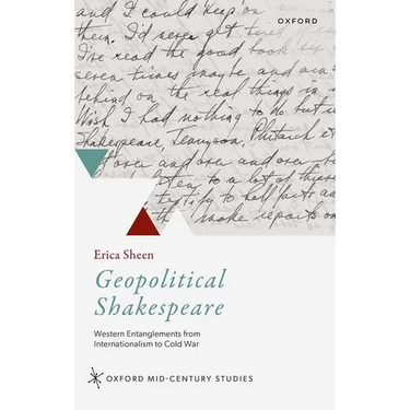Geopolitical Shakespeare: Western Entanglements from Internationalism to Cold War