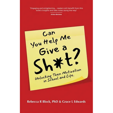 Can You Help Me Give a Sh*t?: Unlocking Teen Motivation in School and Life