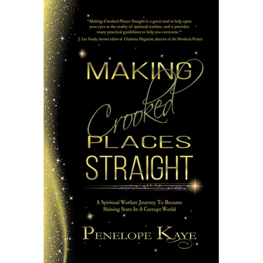 Making Crooked Places Straight: A Spiritual Warfare Journey to Become Shining Stars in a Corrupt World