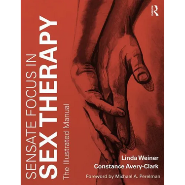 Sensate Focus in Sex Therapy: The Illustrated Manual