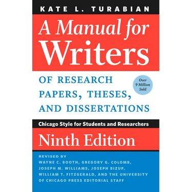 A Manual for Writers of Research Papers, Theses, and Dissertations, Ninth Edition: Chicago Style for Students and Researchers