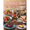 Diabetic Diet Cookbook For Seniors Over 50: 115+ Recipes Low-Carb, Low-Sugar & Low-Fat for Diabetic Seniors 60-Day Meal Plan