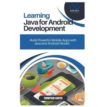Learning Java for Android Development: Build Powerful Mobile Apps with Java and Android Studio