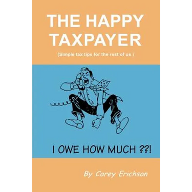 The Happy Taxpayer: Simple Tax Tips for the Rest of Us