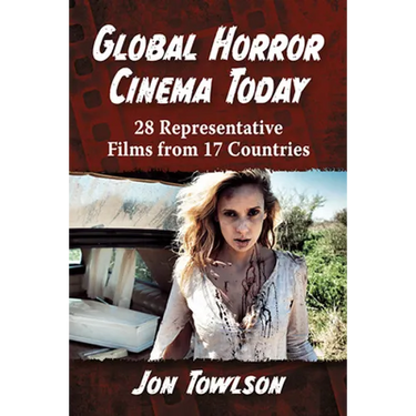 Global Horror Cinema Today: 28 Representative Films from 17 Countries
