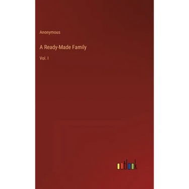 A Ready-Made Family: Vol. I