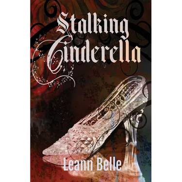 Stalking Cinderella: (A Dark RH Cinderella Retelling)