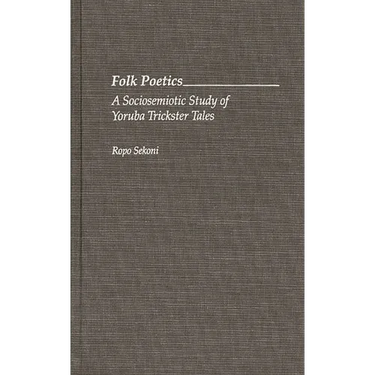 Folk Poetics: A Sociosemiotic Study of Yoruba Trickster Tales