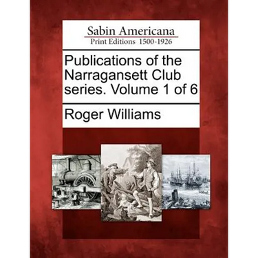 Publications of the Narragansett Club Series. Volume 1 of 6