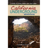 California Underground: A Guide to Caves, Mines and Lava Tubes