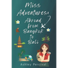 Miss Adventures: Abroad from Bangkok to Bali