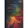 The Astral Origin Of The Emblems, The Zodiacal Signs, And The Astral Hebrew Alphabet, As Shown In 'the Astronomical Register'