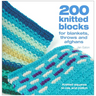 200 Knitted Blocks: For Afghans, Blankets and Throws