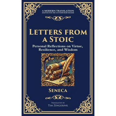 Letters from a Stoic: Timeless Wisdom for Strength, Peace, and Resilience