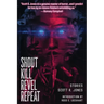 Shout Kill Revel Repeat
