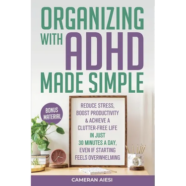 Organizing with ADHD Made Simple