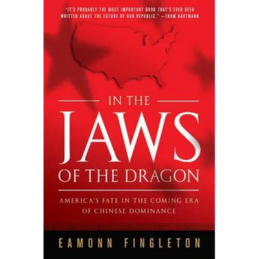 In the Jaws of the Dragon: America's Fate in the Coming Era of Chinese Dominance