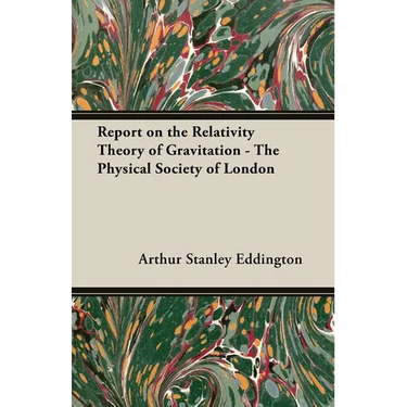 Report on the Relativity Theory of Gravitation - The Physical Society of London