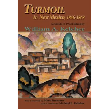 Turmoil in New Mexico, 1846-1868: Facsimile of 1952 Edition
